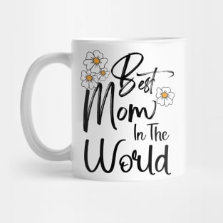 Best Mom In The World Mother's Day Mug